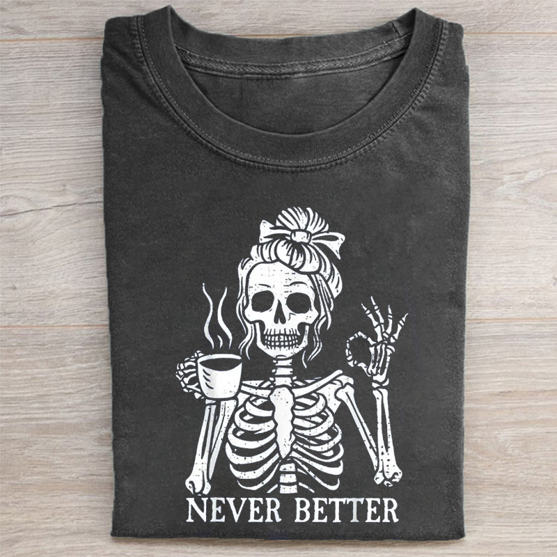 Messy Bun Drinking Coffee For Women Never Better Skeleton T-shirt