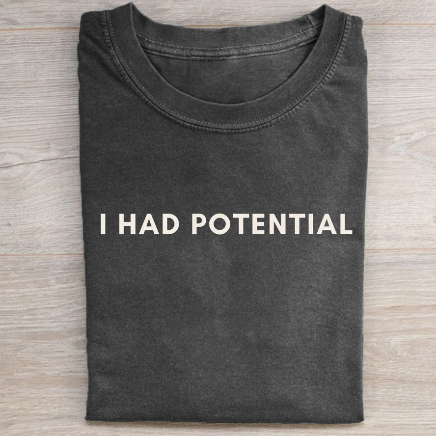 I Had Potential T-shirt