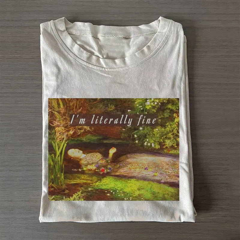 I'm Literally Fine T-shirt