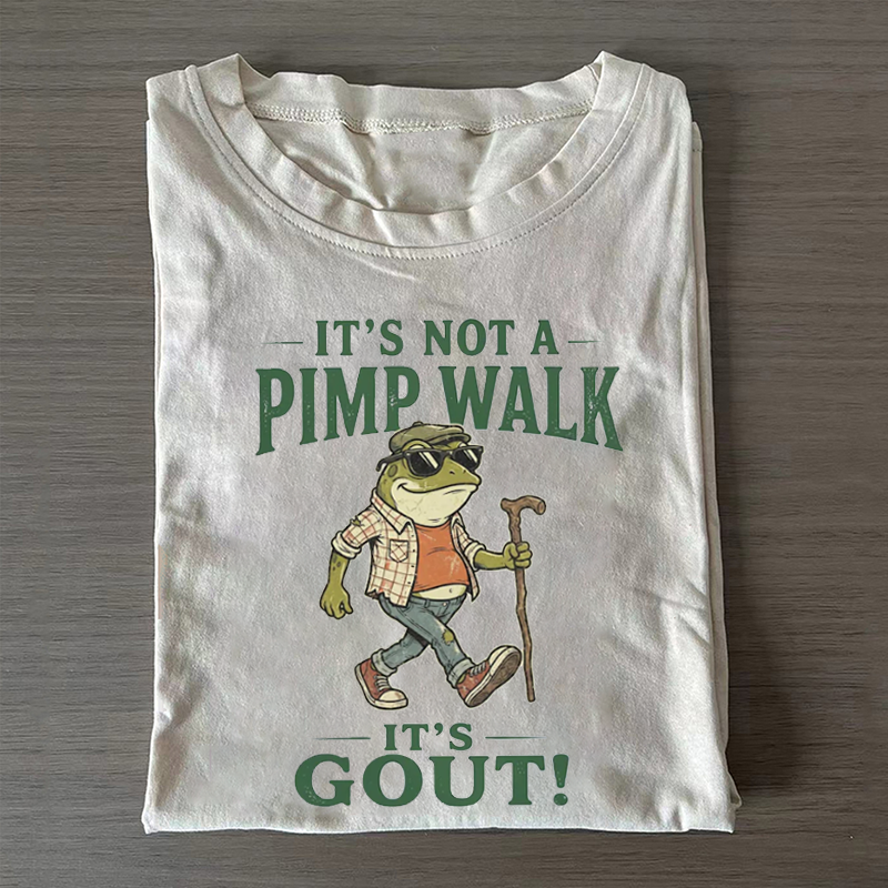 It’s Not A Pimp Walk It’s Gout Frog T-shirt