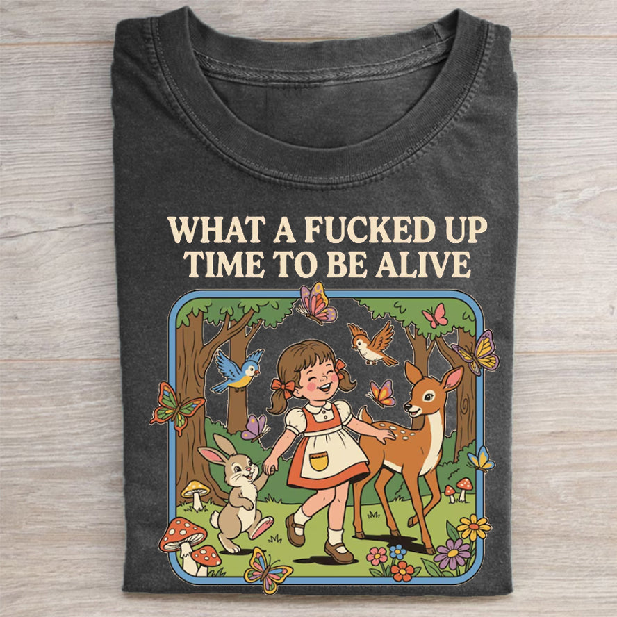 What a F*cked Up Time to Be Alive T-shirt