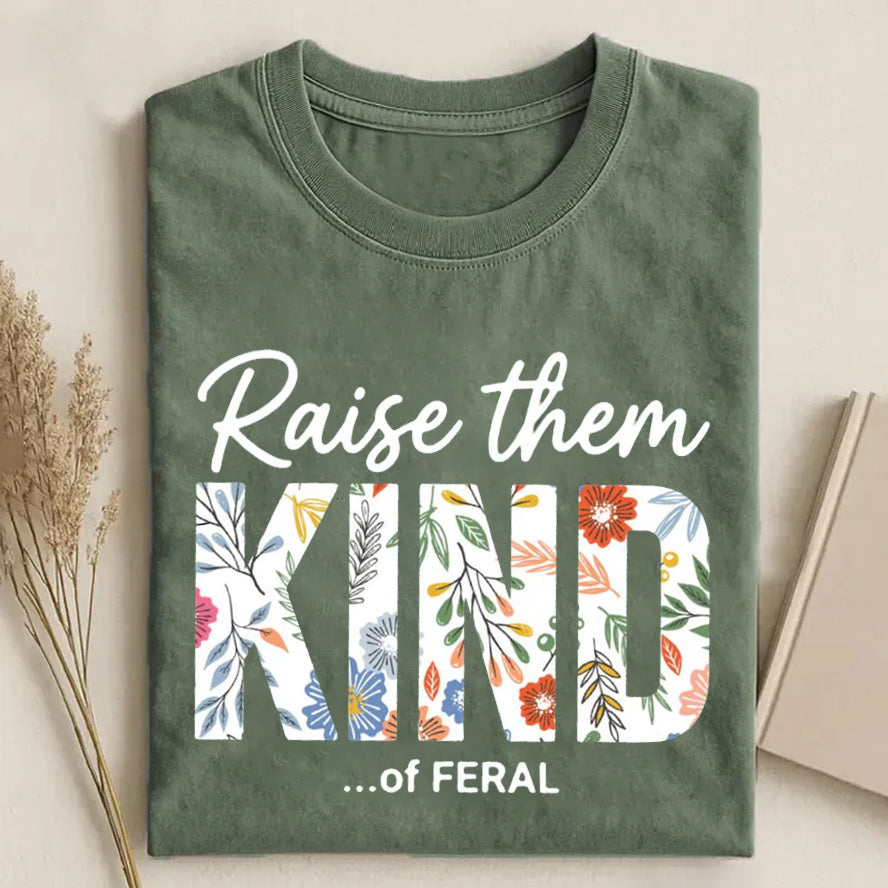 Raise Them Kind Of Feral T-shirt